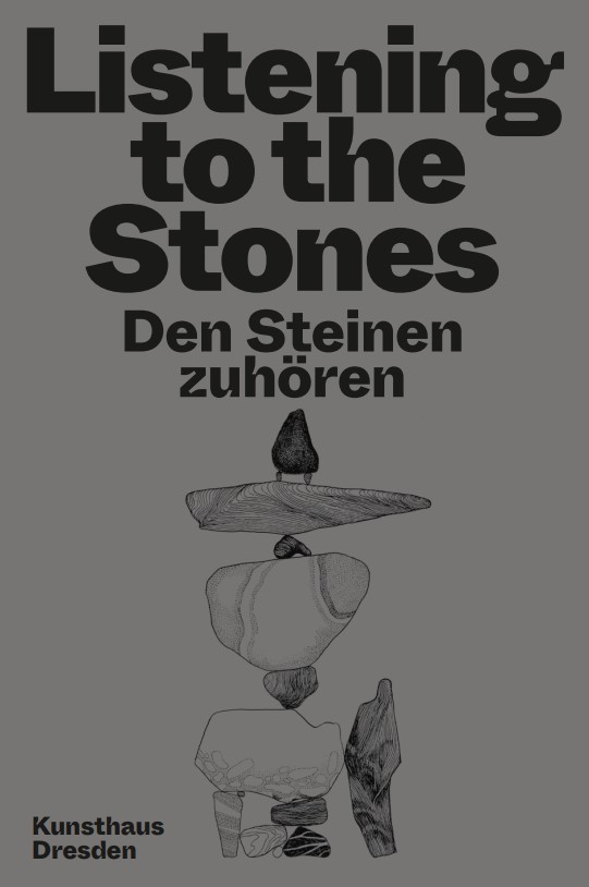 KI generiert: Das Bild ist ein Plakat mit der Aufschrift "Listening to the Stones" und "Den Steinen zuhören" in großen Buchstaben sowie "Kunsthaus Dresden" unten. Es zeigt zudem eine Zeichnung von übereinandergestapelten Steinen.